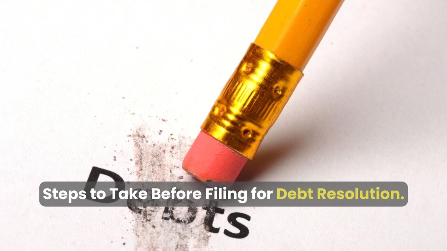 Preparing for debt resolution filing