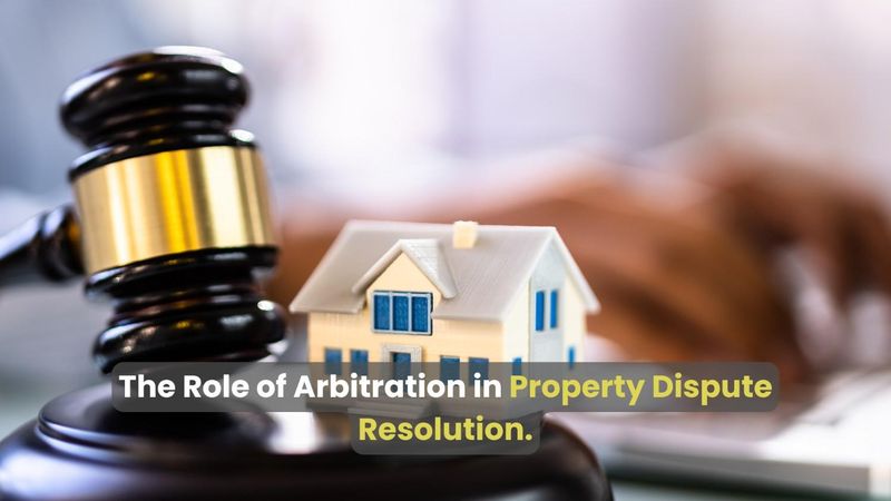 Arbitration in property dispute resolution